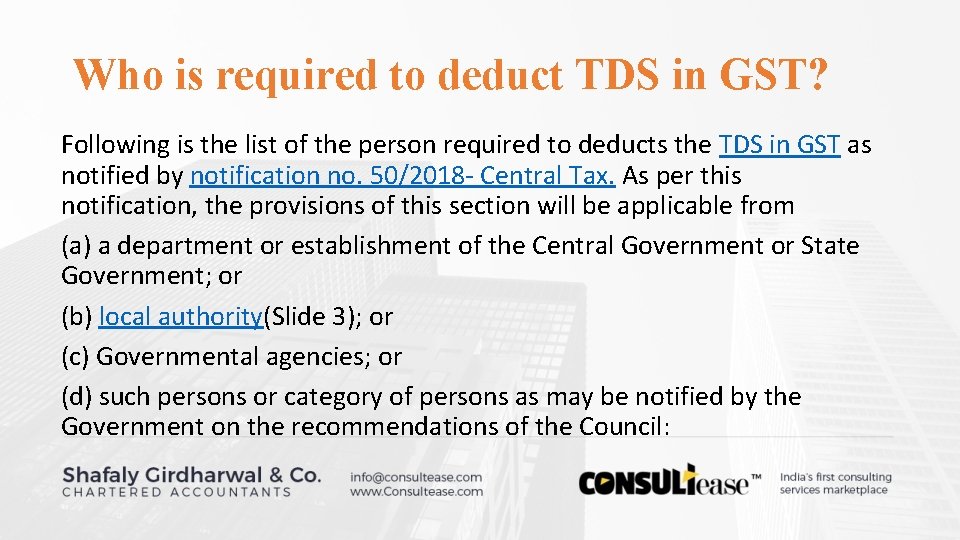 Who is required to deduct TDS in GST? Following is the list of the Who is required to deduct TDS in GST? Following is the list of the