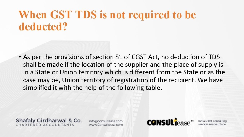 When GST TDS is not required to be deducted? • As per the provisions When GST TDS is not required to be deducted? • As per the provisions