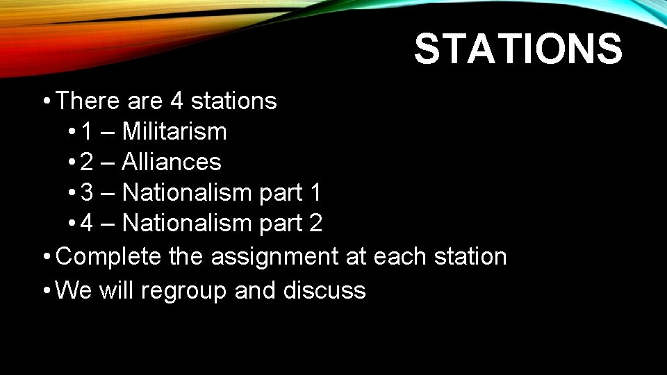 STATIONS • There are 4 stations • 1 – Militarism • 2 – Alliances