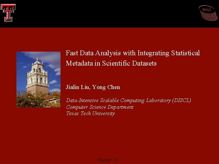 Fast Data Analysis with Integrating Statistical Metadata in Scientific Datasets Jialin Liu, Yong Chen Fast Data Analysis with Integrating Statistical Metadata in Scientific Datasets Jialin Liu, Yong Chen