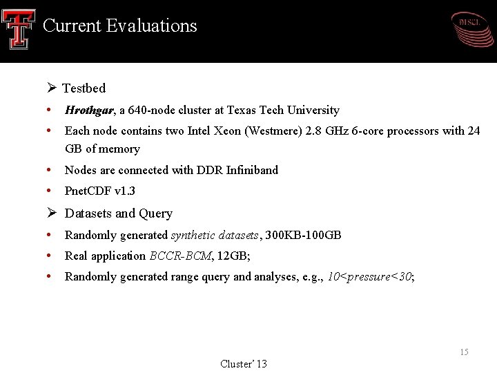 Current Evaluations Ø Testbed • Hrothgar, a 640 -node cluster at Texas Tech University Current Evaluations Ø Testbed • Hrothgar, a 640 -node cluster at Texas Tech University