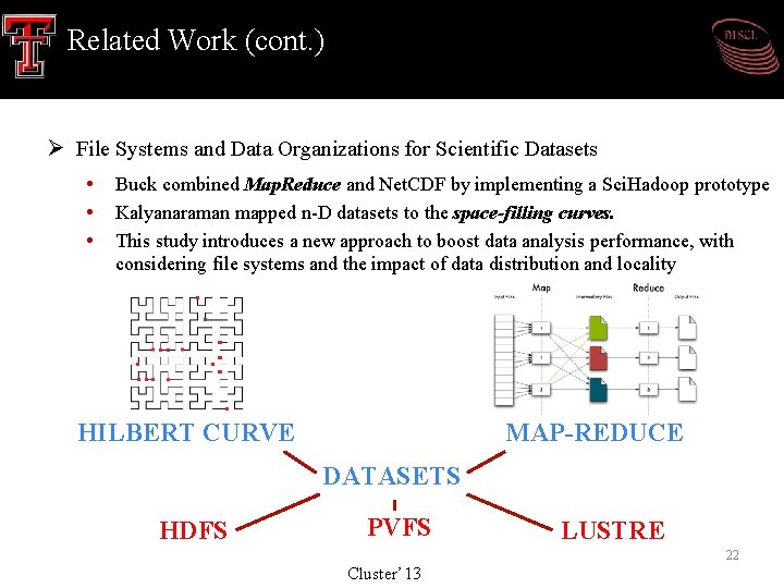 Related Work (cont. ) Ø File Systems and Data Organizations for Scientific Datasets • Related Work (cont. ) Ø File Systems and Data Organizations for Scientific Datasets •
