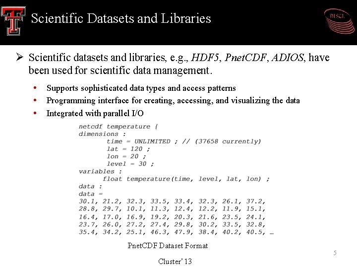 Scientific Datasets and Libraries Ø Scientific datasets and libraries, e. g. , HDF 5, Scientific Datasets and Libraries Ø Scientific datasets and libraries, e. g. , HDF 5,