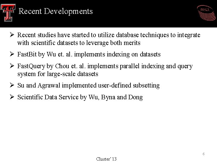 Recent Developments Ø Recent studies have started to utilize database techniques to integrate with Recent Developments Ø Recent studies have started to utilize database techniques to integrate with