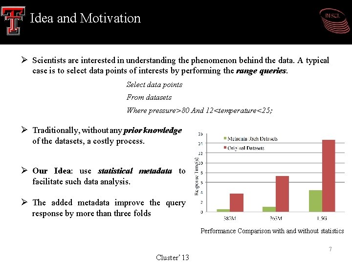 Idea and Motivation Ø Scientists are interested in understanding the phenomenon behind the data. Idea and Motivation Ø Scientists are interested in understanding the phenomenon behind the data.