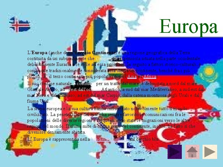Europa L'Europa (anche detta Vecchio Continente) è una regione geografica della Terra costituita da