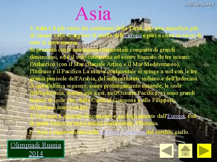 Asia L'Asia è il più vasto dei continenti della Terra, con una superficie più