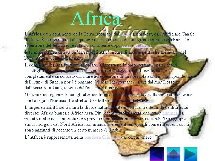Africa L'Africa è un continente della Terra, separato dall'Asia, a nord-est, dall'artificiale Canale di