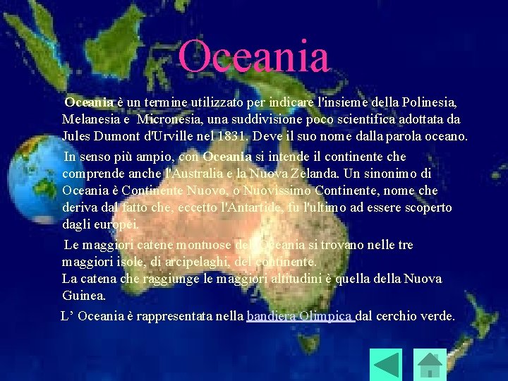 Oceania è un termine utilizzato per indicare l'insieme della Polinesia, Melanesia e Micronesia, una