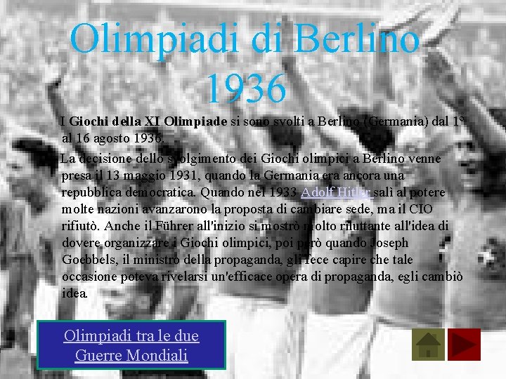 Olimpiadi di Berlino 1936 I Giochi della XI Olimpiade si sono svolti a Berlino