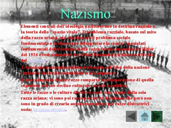 Nazismo Elementi centrali dell’ideologia nazista erano la dottrina razziale e la teoria dello "spazio