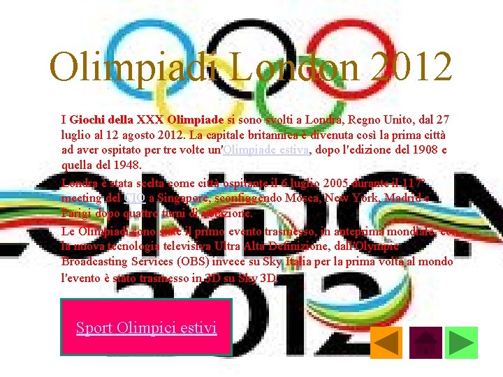 Olimpiadi London 2012 I Giochi della XXX Olimpiade si sono svolti a Londra, Regno
