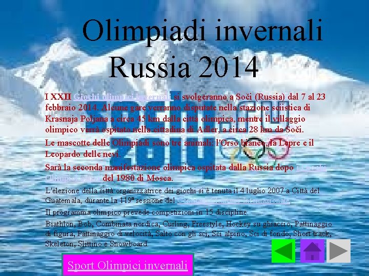 Olimpiadi invernali Russia 2014 I XXII Giochi olimpici invernali si svolgeranno a Soči (Russia)