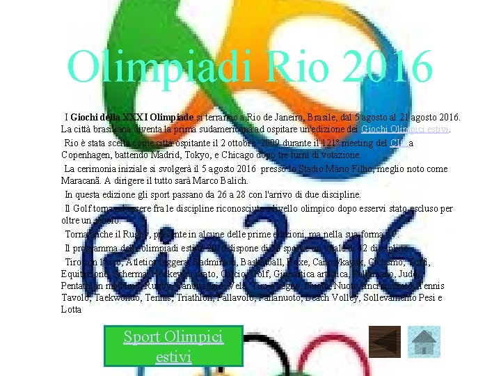 Olimpiadi Rio 2016 I Giochi della XXXI Olimpiade si terranno a Rio de Janeiro,