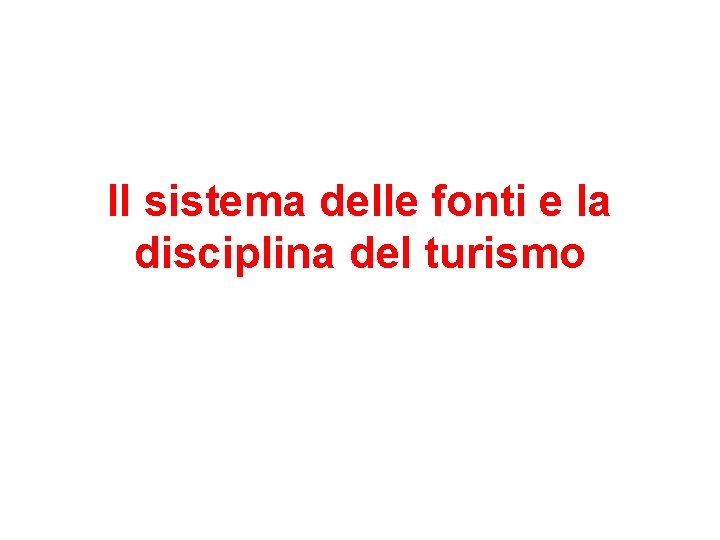 Il sistema delle fonti e la disciplina del turismo 