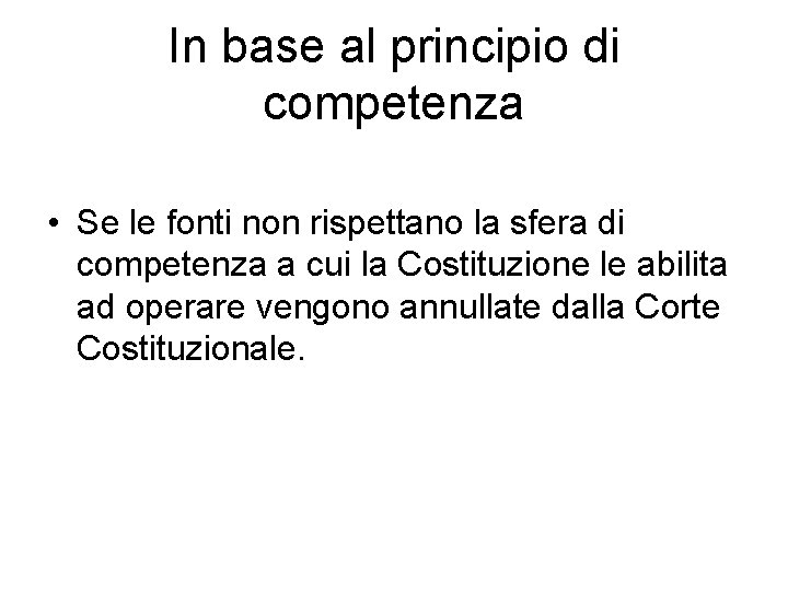 In base al principio di competenza • Se le fonti non rispettano la sfera