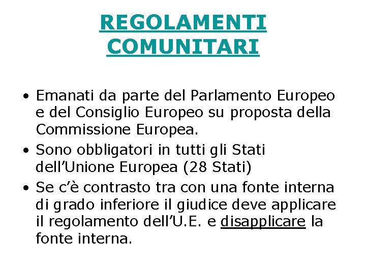 REGOLAMENTI COMUNITARI • Emanati da parte del Parlamento Europeo e del Consiglio Europeo su