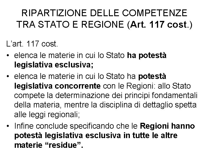 RIPARTIZIONE DELLE COMPETENZE TRA STATO E REGIONE (Art. 117 cost. ) L’art. 117 cost.