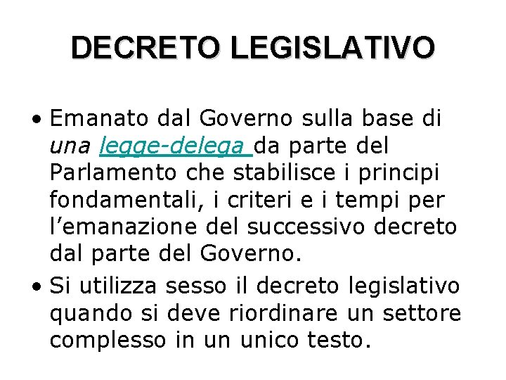 DECRETO LEGISLATIVO • Emanato dal Governo sulla base di una legge-delega da parte del