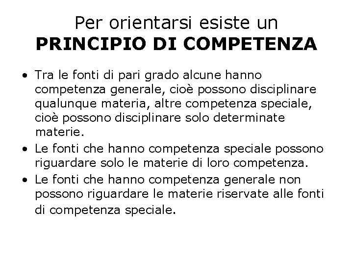 Per orientarsi esiste un PRINCIPIO DI COMPETENZA • Tra le fonti di pari grado
