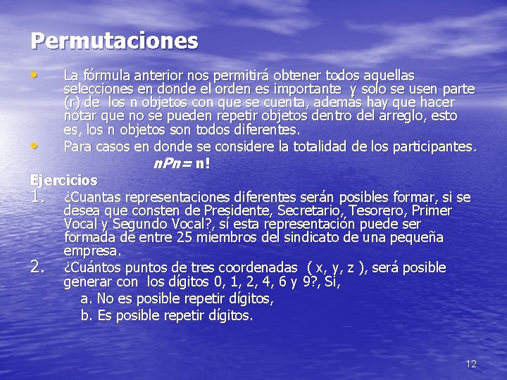 Permutaciones • La fórmula anterior nos permitirá obtener todos aquellas selecciones en donde el