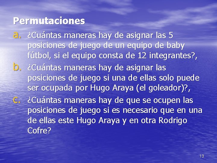 Permutaciones a. ¿Cuántas maneras hay de asignar las 5 b. c. posiciones de juego