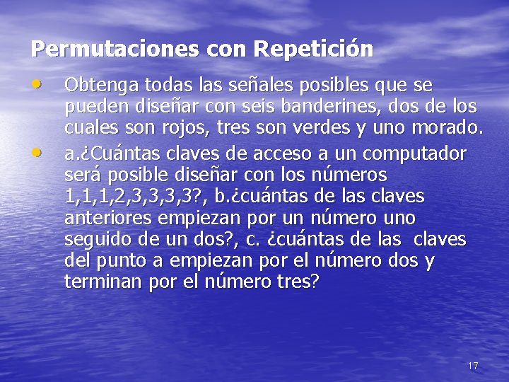 Permutaciones con Repetición • Obtenga todas las señales posibles que se • pueden diseñar