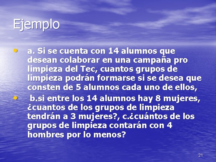 Ejemplo • a. Si se cuenta con 14 alumnos que • desean colaborar en