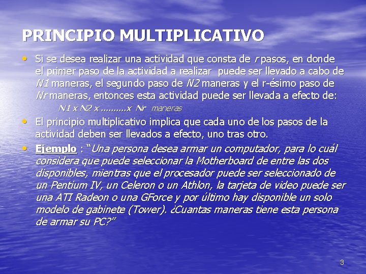 PRINCIPIO MULTIPLICATIVO • Si se desea realizar una actividad que consta de r pasos,