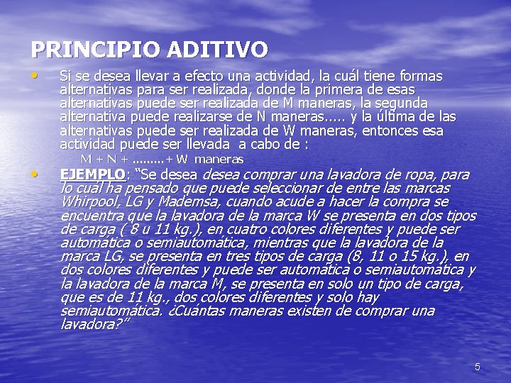 PRINCIPIO ADITIVO • • Si se desea llevar a efecto una actividad, la cuál