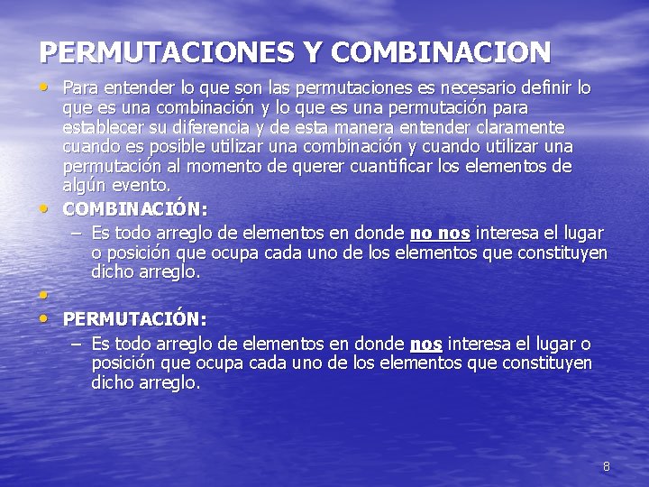 PERMUTACIONES Y COMBINACION • Para entender lo que son las permutaciones es necesario definir