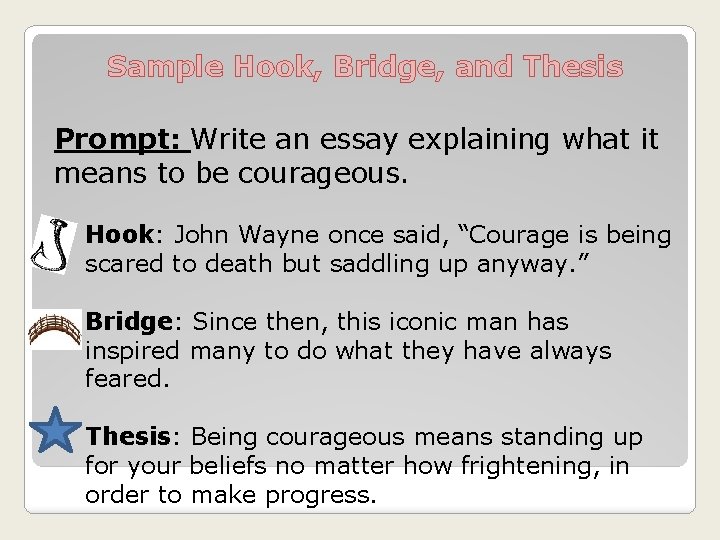 Sample Hook, Bridge, and Thesis Prompt: Write an essay explaining what it means to