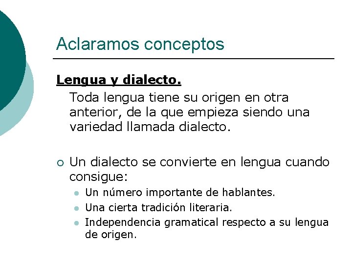 Aclaramos conceptos Lengua y dialecto. Toda lengua tiene su origen en otra anterior, de