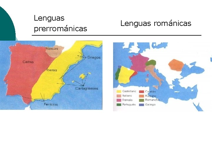 Lenguas prerrománicas Lenguas románicas 