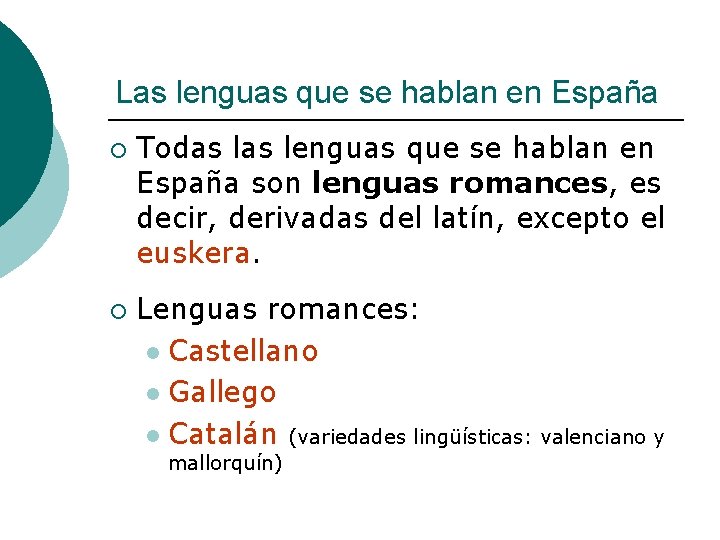 Las lenguas que se hablan en España ¡ ¡ Todas lenguas que se hablan