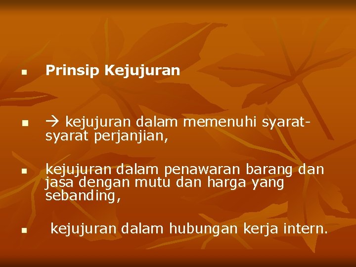 n Prinsip Kejujuran n kejujuran dalam memenuhi syarat- n n syarat perjanjian, kejujuran dalam