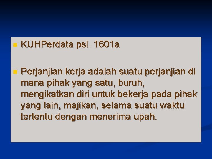 n KUHPerdata psl. 1601 a n Perjanjian kerja adalah suatu perjanjian di mana pihak