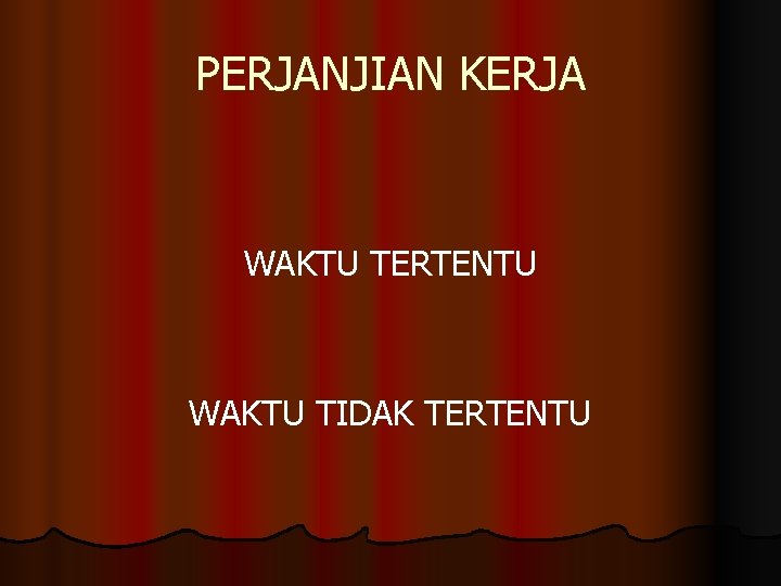 PERJANJIAN KERJA WAKTU TERTENTU WAKTU TIDAK TERTENTU 