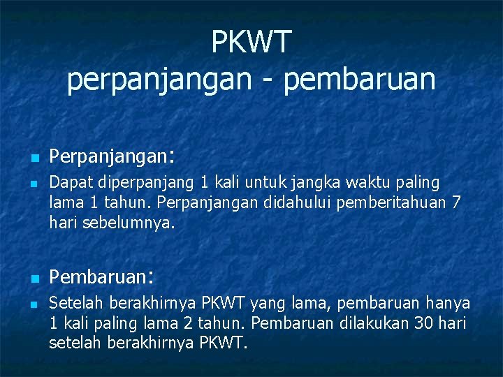 PKWT perpanjangan - pembaruan n n Perpanjangan: Dapat diperpanjang 1 kali untuk jangka waktu