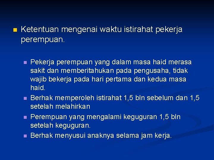 n Ketentuan mengenai waktu istirahat pekerja perempuan. n n Pekerja perempuan yang dalam masa