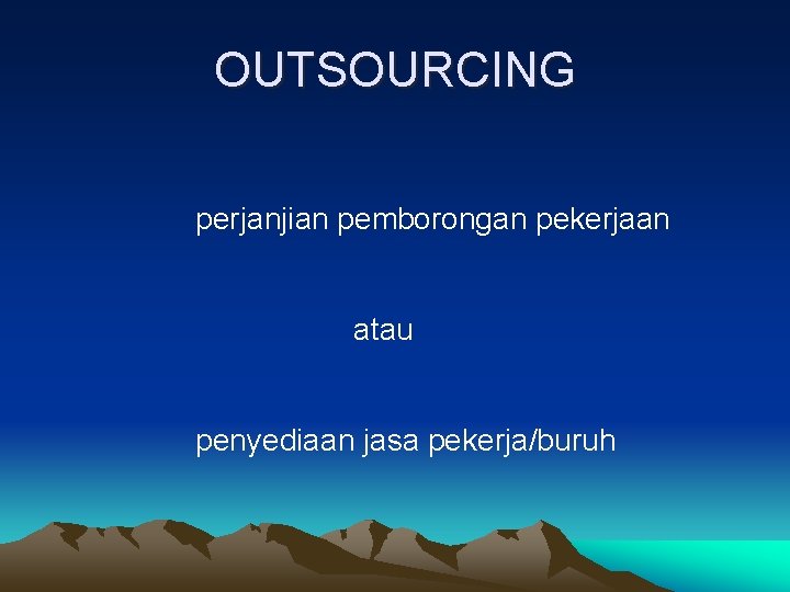 OUTSOURCING perjanjian pemborongan pekerjaan atau penyediaan jasa pekerja/buruh 