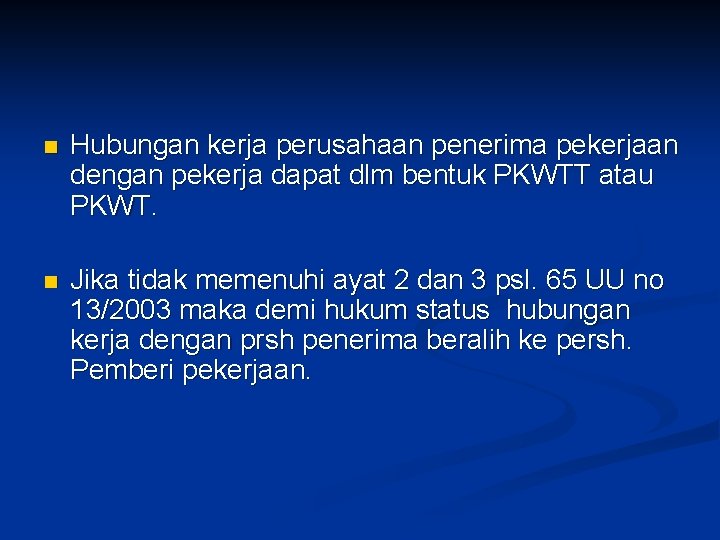 n Hubungan kerja perusahaan penerima pekerjaan dengan pekerja dapat dlm bentuk PKWTT atau PKWT.