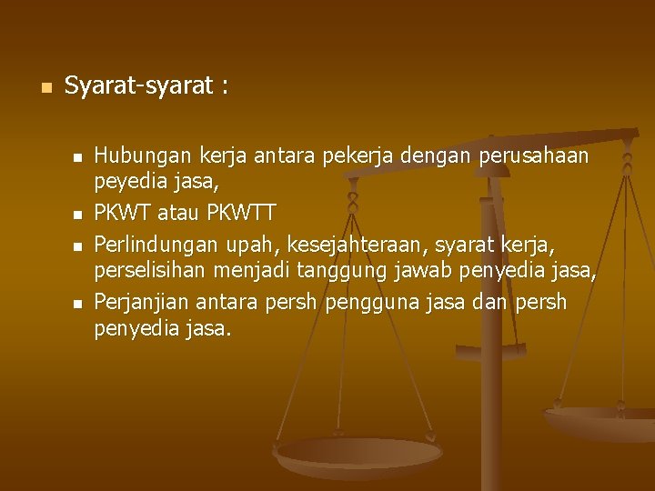 n Syarat-syarat : n n Hubungan kerja antara pekerja dengan perusahaan peyedia jasa, PKWT