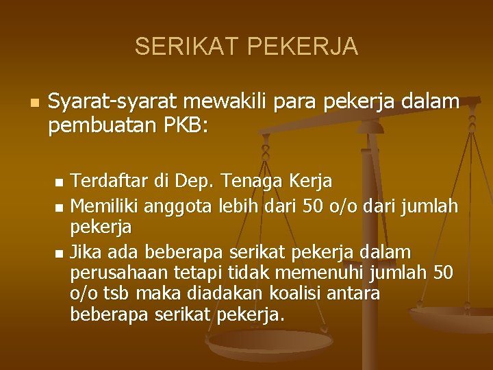 SERIKAT PEKERJA n Syarat-syarat mewakili para pekerja dalam pembuatan PKB: Terdaftar di Dep. Tenaga