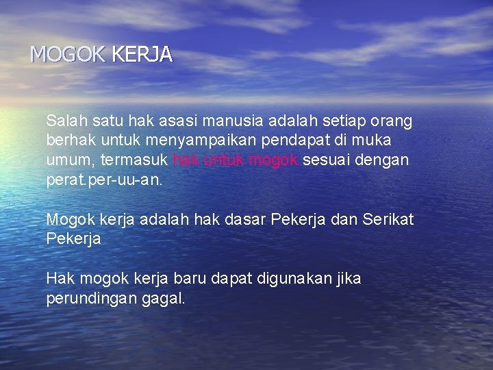 MOGOK KERJA Salah satu hak asasi manusia adalah setiap orang berhak untuk menyampaikan pendapat