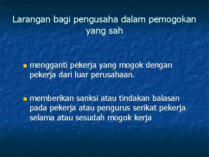 Larangan bagi pengusaha dalam pemogokan yang sah n n mengganti pekerja yang mogok dengan