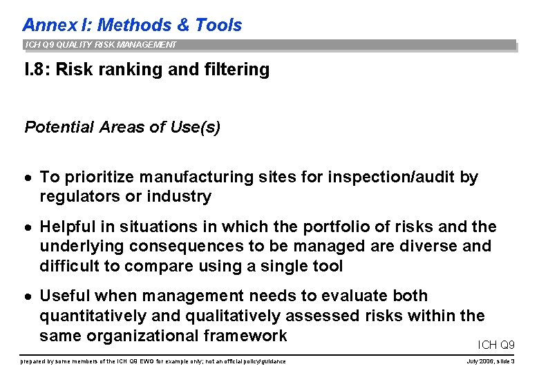 Annex I: Methods & Tools ICH Q 9 QUALITY RISK MANAGEMENT I. 8: Risk Annex I: Methods & Tools ICH Q 9 QUALITY RISK MANAGEMENT I. 8: Risk