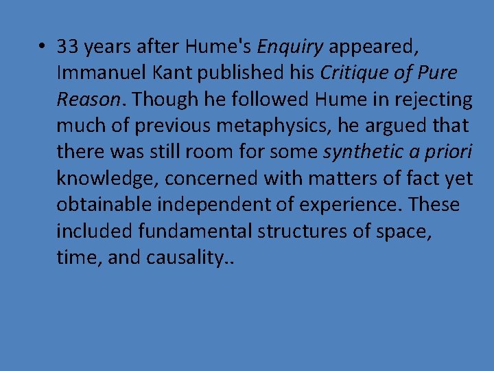 • 33 years after Hume's Enquiry appeared, Immanuel Kant published his Critique of