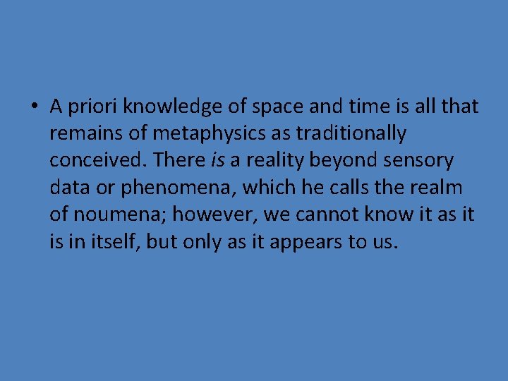  • A priori knowledge of space and time is all that remains of