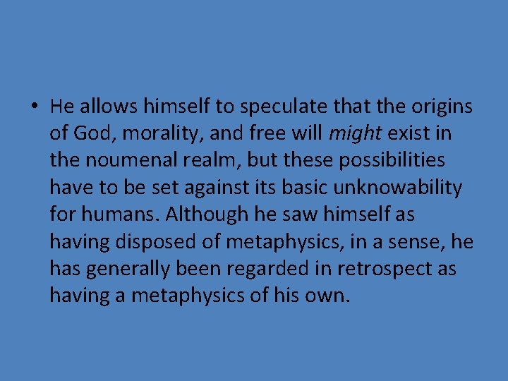  • He allows himself to speculate that the origins of God, morality, and